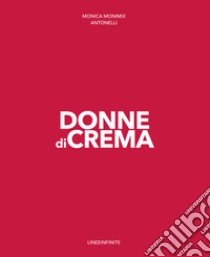 Donne di Crema libro di Antonelli Monica