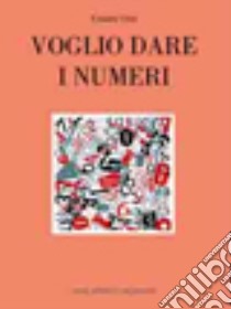 Voglio dare i numeri. Ediz. multilingue libro di Gini Gianni