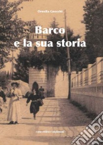 Barco e la sua storia libro di Gnecchi Ornella