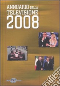 Annuario della televisione 2008. Ediz. illustrata libro di Geca Italia (cur.)