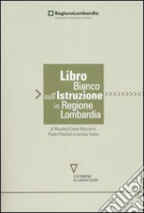 Libro bianco sull'istruzione in Regione Lombardia libro di Maccarini Maurizio E.; Previtali Pietro; Violini Lorenzo