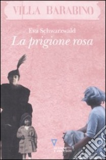 La prigione rosa libro di Schwarzwald Eva