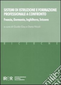 Sistemi di istruzione e formazione professionale a confronto. Francia, Germania, Inghilterra, Svizzera libro