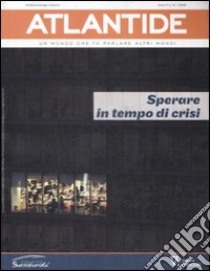 Atlantide. Un mondo che fa parlare altri mondi. Vol. 16: Sperare in tempo di crisi libro di Fondazione per la sussidiarietà (cur.)