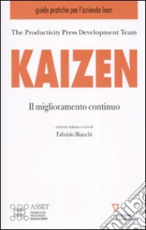 Kaizen. Il miglioramento continuo libro di Battezzati L. (cur.); Bianchi F. (cur.)