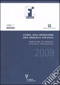 Guida agli operatori del project finance 2009 libro di Finlombarda (cur.)