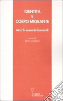 Identità e corpo migrante. Marchi sessuali femminili libro di Castiglioni M. (cur.)