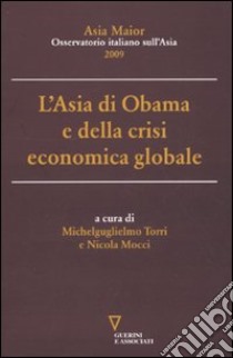 L'Asia di Obama e della crisi economica globale libro di Torri M. (cur.); Mocci N. (cur.)