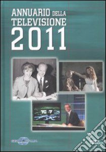 Annuario della televisione 2011 libro di Geca Italia (cur.)