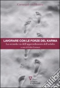 Lavorare con le forze del karma. La seconda via dell'apprendimento dell'adulto libro di Van Houten Coenraad; Fantuzzi F. (cur.)