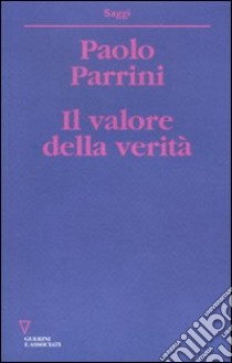 Il valore della verità libro di Parrini Paolo