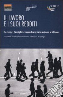 Il lavoro e i suoi redditi. Persone, famiglie e sussidiarietà libro di Mezzanzanica M. (cur.); Cavenago D. (cur.)