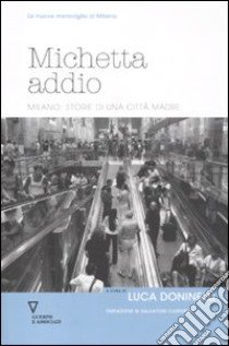 Michetta addio. Milano: storie di una città madre libro di Doninelli L. (cur.)