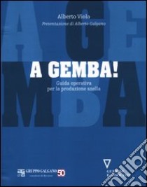 A gemba! Guida operativa per la produzione snella libro di Viola Alberto