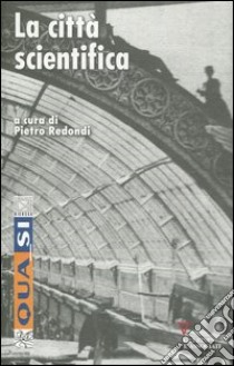 La città scientifica libro di Redondi P. (cur.)