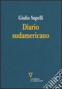 Diario sudamericano libro di Sapelli Giulio