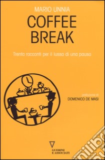 Coffee break. Trenta racconti per il lusso di una pausa libro di Unnia Mario