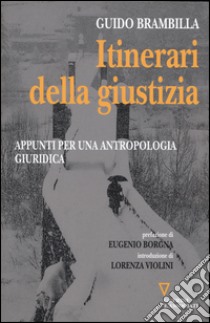 Itinerari della giustizia. Appunti per una antropologia giuridica libro di Brambilla Guido