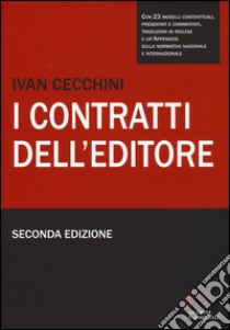 I contratti dell'editore. Con CD-ROM libro di Cecchini Ivan