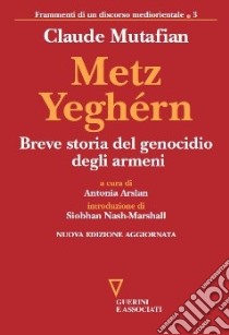 Metz Yeghérn. Breve storia del genocidio degli armeni libro di Mutafian Claude