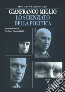 Lo scienziato della politica libro di Miglio Gianfranco; Galli S. B. (cur.)