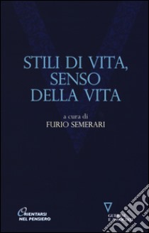 Stili di vita, senso della vita libro di Semerari F. (cur.)