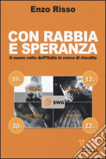 Con rabbia e speranza. Il nuovo volto dell'Italia in cerca di riscatto libro di Risso Enzo