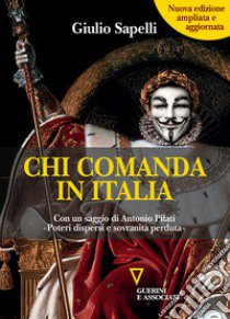 Chi comanda in Italia. Nuova ediz. libro di Sapelli Giulio