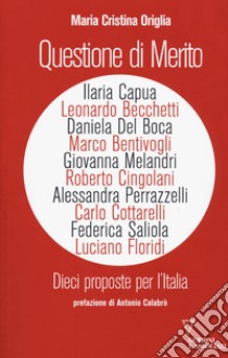 Questione di merito. Dieci proposte per l'italia libro di Origlia M. C. (cur.)