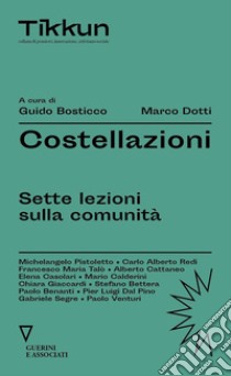 Costellazioni. Sette lezioni sulla comunità libro di Bosticco G. (cur.); Dotti M. (cur.)