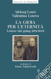 La gioia per l'eternità. Lettere dal gulag (1931-1933) libro di Losev Aleksej; Loseva Valentina