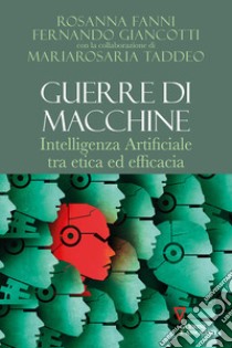 Guerre di macchine. Intelligenza artificiale tra etica ed efficacia libro di Giancotti Fernando; Fanni Rosanna; Taddeo Mariarosaria