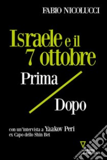 Israele e il 7 ottobre. Prima / dopo libro di Nicolucci Fabio