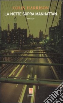 La notte sopra Manhattan libro di Harrison Colin