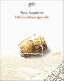 Un'occasione speciale libro di Pappalardo Paola