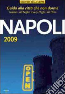 Napoli 2009. Guida alla città che non dorme libro di Iacobelli L. (cur.)