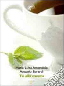 Tè alla menta libro di Ricci Bianchi M. Luisa; Berardi Antonio