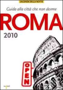 Roma 2010. Guida alla città che non dorme libro di Iacobelli L. (cur.)