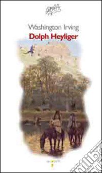 Dolph Heyliger libro di Irving Washington; Cerritelli F. (cur.)