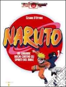 Naruto. Un giovane ninja contro gli spiriti del male libro di Arietti Cesare