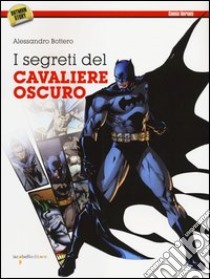 I segreti del cavaliere oscuro libro di Bottero Alessandro