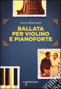 Ballata per violino e pianoforte libro di Mainardi Anna