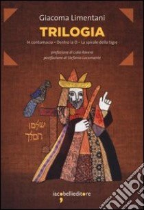 Trilogia: In contumacia-Dentro la D-La spirale della tigre libro di Limentani Giacoma