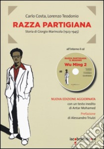 Razza partigiana. Storia di Giorgio Marincola (1923-1945). Con CD Audio libro di Costa Carlo; Teodonio Lorenzo