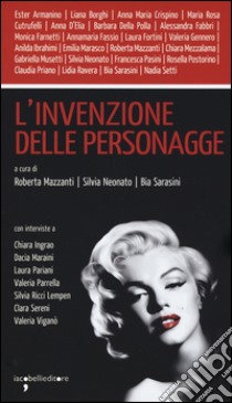 L'invenzione delle personagge libro di Mazzanti R. (cur.); Neonato S. (cur.); Sarasini Bia (cur.)