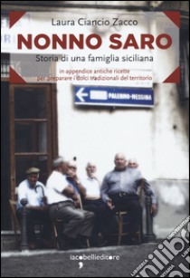 Nonno Saro. Storia di una famiglia siciliana libro di Ciancio Zacco Laura