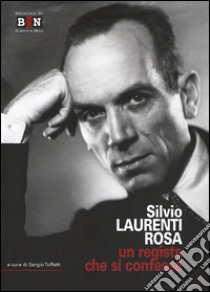 Silvio Laurenti Rosa. Un regista che si confessa libro di Toffetti S. (cur.)