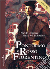 Pontormo e Rosso Fiorentino libro di Seminara Battiato di Lampedusa Placido