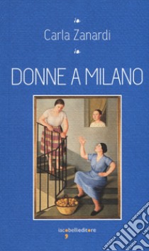 Donne a Milano libro di Zanardi Carla