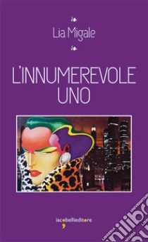 L'innumerevole uno libro di Migale Lia